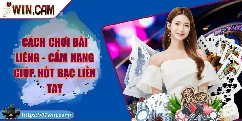 Cách chơi bài liêng - Cẩm nang giúp hốt bạc liền tay