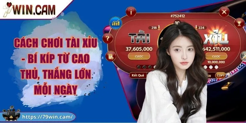 Cách chơi tài xỉu - Bí kíp từ cao thủ, thắng lớn mỗi ngày 7 Cách chơi tài xỉu - Bí kíp từ cao thủ, thắng lớn mỗi ngày